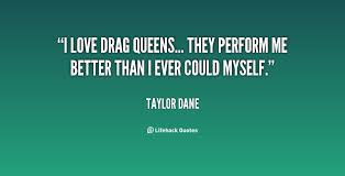 Drag Queen Quotes. QuotesGram via Relatably.com