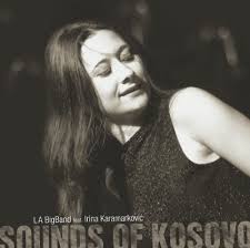 LA BigBand feat. irina karamarkovic, Sounds Of Kosovo