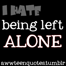 Left Alone Quotes. QuotesGram via Relatably.com