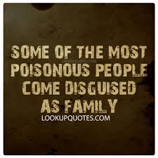 Some of the Most Poisonous People Come Disguised as Family... via Relatably.com