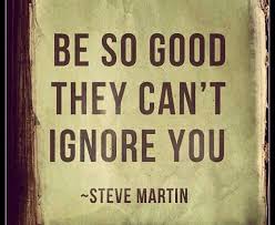 So Good They Can&#39;t Ignore You | Quotes | Pinterest | Everything ... via Relatably.com