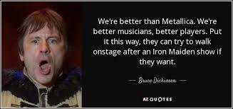 TOP 25 QUOTES BY BRUCE DICKINSON (of 61) | A-Z Quotes via Relatably.com