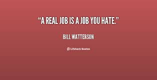 Quotes About Hating Your Job. QuotesGram via Relatably.com