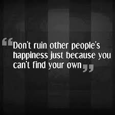 Dont Ruin Other Peoples Happiness Pictures, Photos, and Images for ... via Relatably.com