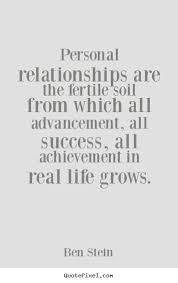 Success quotes - Personal relationships are the fertile soil from ... via Relatably.com