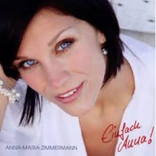 Anna <b>Maria Zimmermann</b> - Einfach Anna. Es war so schön die Zeit bei DSDS, <b>...</b> - anna-maria-zimmermann_einfach-anna