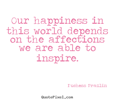 Quotes about friendship - Our happiness in this world depends on ... via Relatably.com