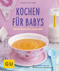 Kochen für Babys: Gesundes Essen einfach selbst machen: Amazon