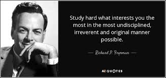 Richard P. Feynman quote: Study hard what interests you the most ... via Relatably.com