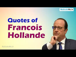 Inspiring Quotes of Francois Hollande - YouTube via Relatably.com