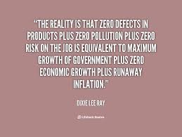 The reality is that zero defects in products plus zero pollution ... via Relatably.com