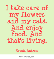 Diy picture quotes about life - I take care of my flowers and my ... via Relatably.com