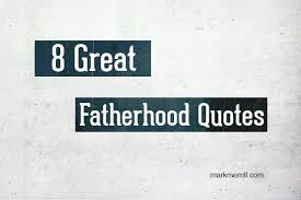 8-great-fatherhood-quotes_thumb.jpg via Relatably.com
