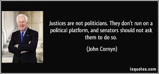 Justices are not politicians. They don&#39;t run on a political ... via Relatably.com