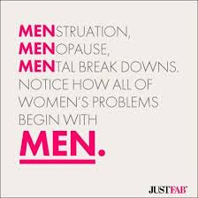 Manic Monday #Quotes: Menstruation, Menopause, Mental Break Downs ... via Relatably.com