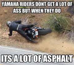 Riders that get a lot of ass, ASPHALT, Yamaha, SPORTBIKE, RIDERS ... via Relatably.com