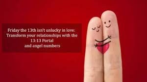 Friday the 13th isn’t unlucky in love: Transform your relationships with the 13:13 Portal and angel numbe