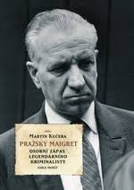 ... betrayed their principles and remained focused on persecuting crime rather than the opponents of the communist regime. One of them was Karel Kalivoda, ... - prazsky_maigret_kalivoda