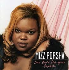 Mizz Porsha: Love Dont <b>Live Here</b> Anymore - 0829757632124