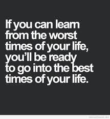 Learn from worst things and times in your life / Genius Quotes on ... via Relatably.com