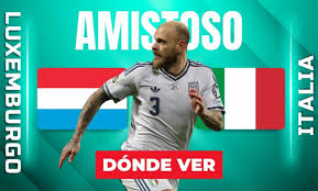 Luxemburgo vs. Italia EN VIVO. Partido amistoso del 2026 HOY