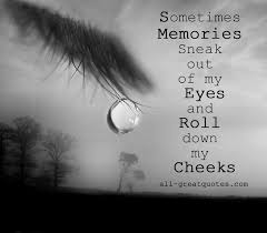 Sometimes memories leak out of my eyes | I wish I&#39;d said that ... via Relatably.com