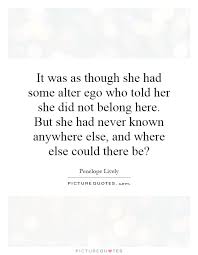 It was as though she had some alter ego who told her she did not... via Relatably.com