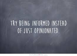 Try being informed instead of just opinionated via Relatably.com