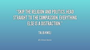 Skip the religion and politics, head straight to the compassion ... via Relatably.com