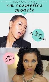 Beauty Chatter With Em Cosmetics Models Alba Garcia And Maya ... - beauty-chatter-with-em-cosmetics-models-alba-garcia-and-maya-washington