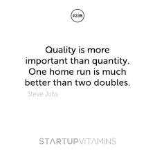 Startup Quotes - “Quality is more important than quantity. One home... via Relatably.com