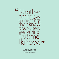 Knowing Everything Quotes. QuotesGram via Relatably.com