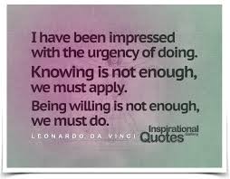 I have been impressed with the urgency of doing. Knowing is not ... via Relatably.com