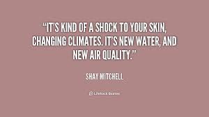 It&#39;s kind of a shock to your skin, changing climates. It&#39;s new ... via Relatably.com