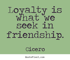 Quotes About Friendship And Loyalty. QuotesGram via Relatably.com