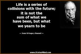 Jose Ortega y Gasset Quotes at StatusMind.com via Relatably.com