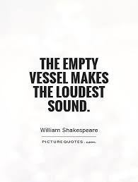 The empty vessel makes the loudest sound via Relatably.com