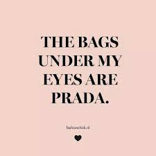 The bags under my eyes are prada. | funny quotes | Pinterest | I ... via Relatably.com