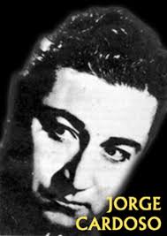 Jorge Cardoso. Nombre real: Cardoso, Jorge. Cantor. (13 de agosto de 1914 – 26 de agosto de 1994) - jcardoso