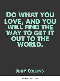 Create picture quote about love - Do what you love, and you will ... via Relatably.com