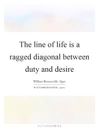 the-line-of-life-is-a-ragged-diagonal-between-duty-and-desire-quote-1.jpg via Relatably.com