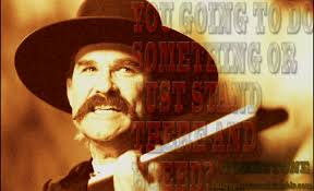 Val Kilmer Quotes From Tombstone. QuotesGram via Relatably.com