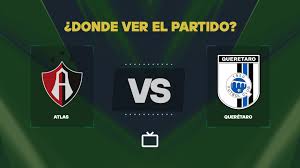 ¿Qué canal pasa Atlas vs Querétaro FC hoy: dónde ver EN VIVO la Liga MX?