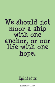 Quotes about life - We should not moor a ship with one anchor, or ... via Relatably.com