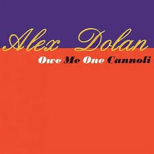 Alex Dolan: Owe Me One Cannoli (CD) – jpc - 0786851009927