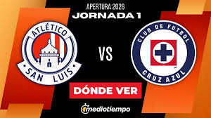 ¿Dónde VER Atlético San Luis vs. Cruz Azul EN VIVO? Horario y CANAL partido Jornada 1 Apertura 2026