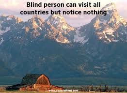 Blind person can visit all countries but notice... - StatusMind.com via Relatably.com