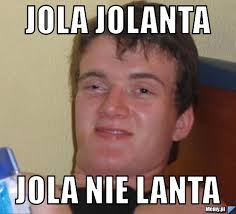 Jola Jolanta Jola nie lanta - a4ef577800_jola_jolanta