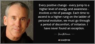 Dan Millman quote: Every positive change - every jump to a higher ... via Relatably.com