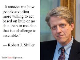Robert-Shiller. “It amazes me how people are often more willing to act based on little or no data than to use data that is a challenge to assemble.” - Robert-Shiller